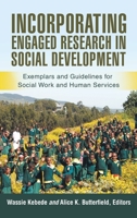 Incorporating Engaged Research in Social Development: Exemplars and Guidelines for Social Work and Human Services 166322014X Book Cover