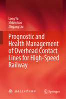 Prognostic and Health Management of Overhead Contact Lines for High-Speed Railway 9819543053 Book Cover