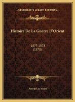 Histoire De La Guerre D'Orient: 1877-1878 (1878) 1160109311 Book Cover