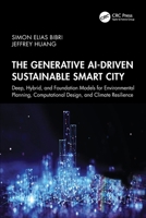 The Generative AI-Driven Sustainable Smart City: Deep, Hybrid, and Foundation Models for Environmental Planning, Computational Design, and Climate Resilience 1041087233 Book Cover