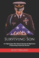 Surviving Son: An Afghanistan War Veteran Reveals His Nightmare Of Becoming A Gold Star Brother 0578977443 Book Cover