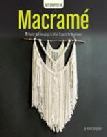 Get Started In Macrame: 11 Stylish Wall Hangings & Other Projects for Beginners 1464769702 Book Cover