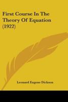 First Course In The Theory Of Equation 1436847230 Book Cover