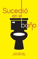 Sucedió en el baño B096TQ4YGJ Book Cover