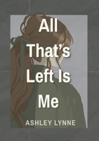 All That's Left Is Me B0GQXY4S4X Book Cover