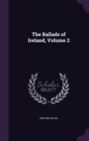 The Ballads of Ireland, Volume 2 1357685513 Book Cover