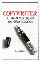Copywriter: A Life of Making Ads and Other Mistakes 0970047649 Book Cover