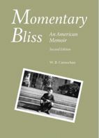 Momentary Bliss : An American Memoir 0911221182 Book Cover