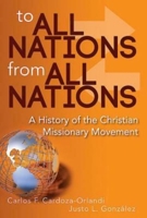 To All Nations from All Nations: A History of the Christian Missionary Movement 1426754892 Book Cover