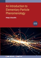 An Introduction to Elementary Particle Phenomenology (Second Edition) 0750357606 Book Cover