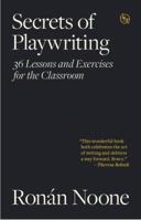 Secrets of Playwriting: 36 Lesson and Exercises for the Classroom 1575259931 Book Cover