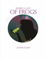 Kissed a Lot of Frogs 0990671143 Book Cover