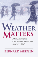 Weather Matters: An American Cultural History Since 1900 070061611X Book Cover