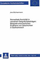 Nonverbale Ikonizitaet in Narrativen Gespraechsbeitraegen: Beispiele Anschaulichen Erzaehlens Von Geschichten in Suedfrankreich 3820493115 Book Cover