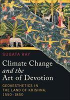 Climate Change and the Art of Devotion: Geoaesthetics in the Land of Krishna, 1550-1850 0295745371 Book Cover