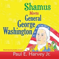Shamus Meets General George Washington 163135888X Book Cover
