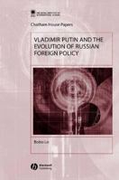 Vladimir Putin and the Evolution of Russian Foreign Policy (Chatham House Papers) 1405103000 Book Cover