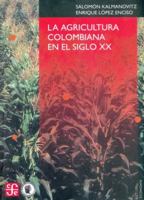La Agricultura Colombiana en el Siglo XX 9583801321 Book Cover