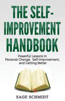 The Self-Improvement Handbook: Powerful Lessons in Personal Change, Self-Improvement, and Getting Better 1979626243 Book Cover