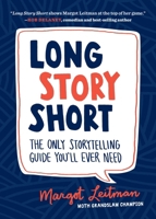 Long Story Short: The Only Storytelling Guide You'll Ever Need 1632170272 Book Cover