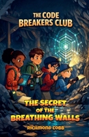 The Secret of the Breathing Walls (The Code Breakers Club) B0GFBTPRQY Book Cover