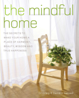 The Mindful Home: The Secrets to making your home a place of Harmony, Beauty, Wisdom and True Happiness 1921966815 Book Cover