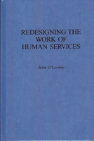 Redesigning the Work of Human Services 0899309410 Book Cover