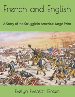 French and English: A Story of the Struggle in America 1530579260 Book Cover