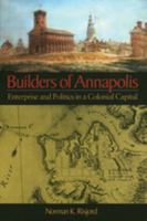 Builders of Annapolis: Artisans and Patricians in a Colonial Capital 0938420615 Book Cover