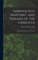 Embryology, Anatomy, and Diseases of the Umbilicus: Together With Diseases of the Urachus 1015972160 Book Cover