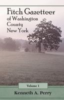 The Fitch Gazetteer: An Annotated Index to the Manuscript History of Washington County, New York Volume 1 0788410903 Book Cover
