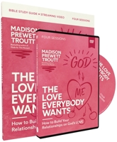 The Love Everybody Wants Study Guide with DVD: What You're Looking for Is Already Yours 0310160642 Book Cover