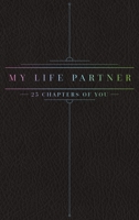 25 Chapters Of You: My Life Partner 1733196331 Book Cover