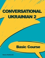 Conversational Ukrainian 2: Basic Course B0CLY35WBG Book Cover