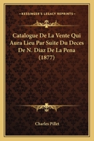 Catalogue de la Vente Qui Aura Lieu Par Suite Du D�c�s de Eug�ne Delacroix (Classic Reprint) 1168056217 Book Cover