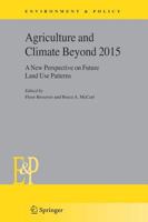 Agriculture and Climate Beyond 2015: A New Perspective on Future Land Use Patterns (Environment & Policy) 1402040636 Book Cover
