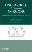 Fine Particle (2.5 Microns) Emissions: Regulations, Measurement, and Control 0471709638 Book Cover