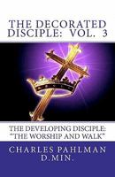 The Decorated Disciple: Volume 3: The Developing Disciple 145653761X Book Cover