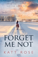 Forget Me Not: There Are Some Things You Can Never Forget 1999399439 Book Cover