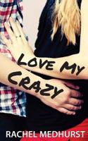 Love My Crazy 1530138582 Book Cover