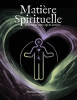 Matière Spirituelle: Mon coeur, entre ego et lumière B0CCCS9DP4 Book Cover