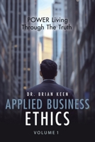 Applied Business Ethics: POWER Living Through the Truth B0DXLYLTJ2 Book Cover