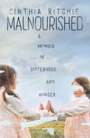 Malnourished: A Memoir of Sisterhood and Hunger 1949259064 Book Cover