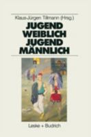 Jugend weiblich - Jugend männlich : Sozialisation, Geschlecht, Identität 3810009423 Book Cover