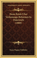 Neun Briefe Uber Verfassungs-Reformen In Osterreich (1860) 1160204411 Book Cover