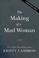The Making of a Mad Woman: A Novel 1400345294 Book Cover