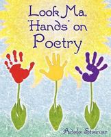 Look Ma, Hands on Poetry 1598585045 Book Cover