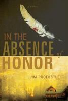 In the Absence of Honor 1934572047 Book Cover