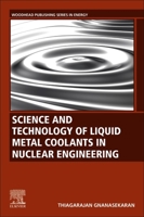 Science and Technology of Liquid Metal Coolants in Nuclear Engineering 0323951457 Book Cover