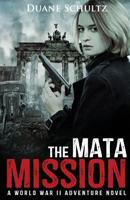 The Mata Mission: A World War II Adventure Novel 1987510062 Book Cover